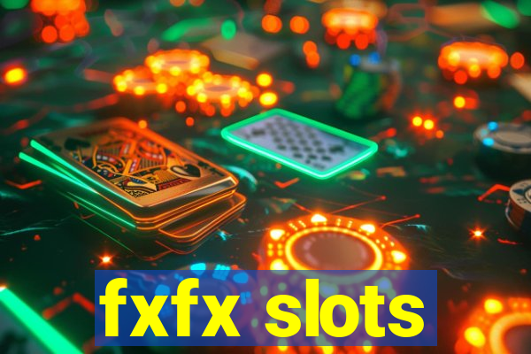 fxfx slots